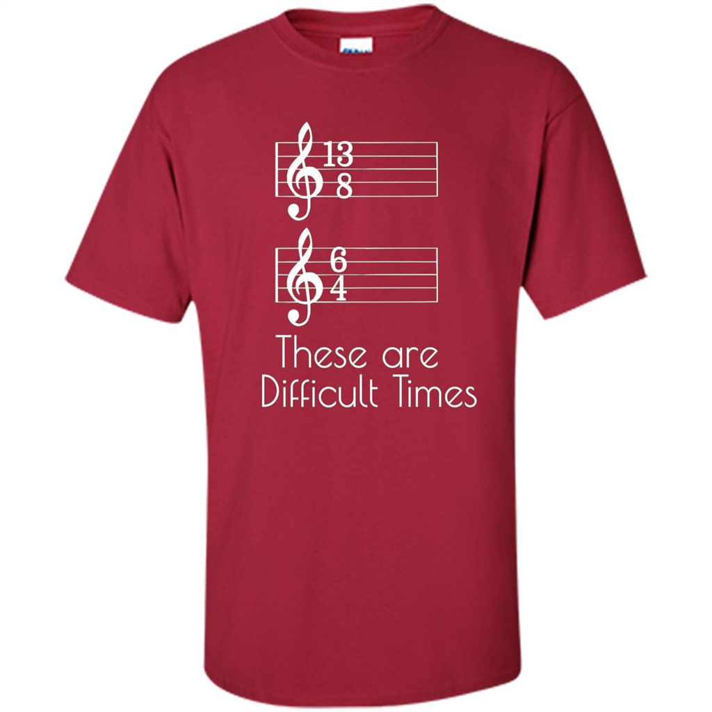 These are Difficult Times Funny Parody Pun T-shirt for Musicians Cardinal
