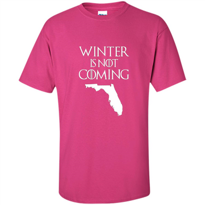 Florida Funny T shirt Winter Is Not Coming Heliconia