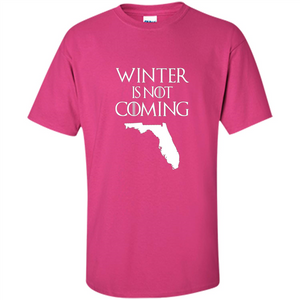 Florida Funny T shirt Winter Is Not Coming