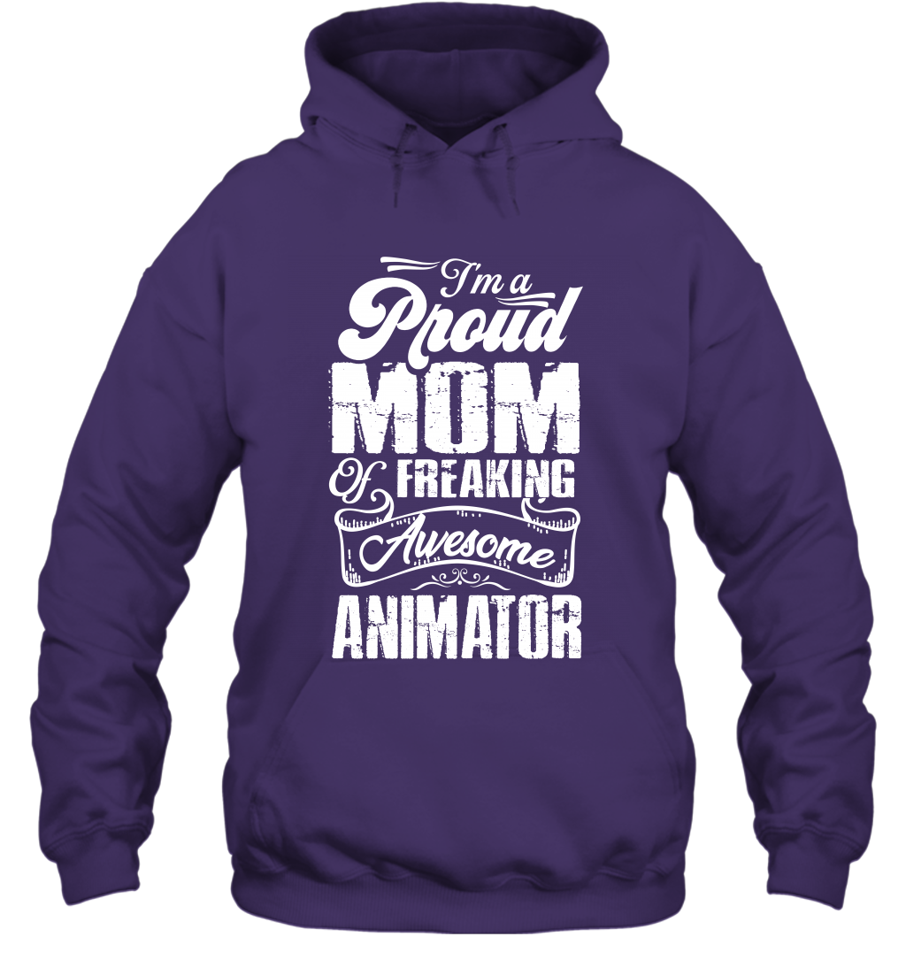 I'm A Proud Mom Of Freaking Awesome Animator Shirt Hoodie Hoodie Purple
