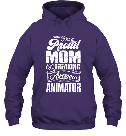 I'm A Proud Mom Of Freaking Awesome Animator Shirt Hoodie Hoodie Purple