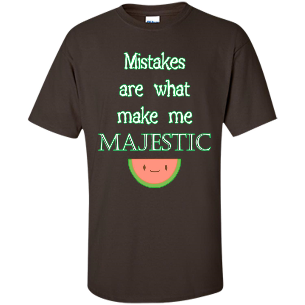 Mistakes Make Me Majestic T-shirt Dark Chocolate
