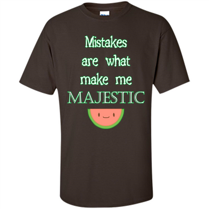 Mistakes Make Me Majestic T-shirt Dark Chocolate