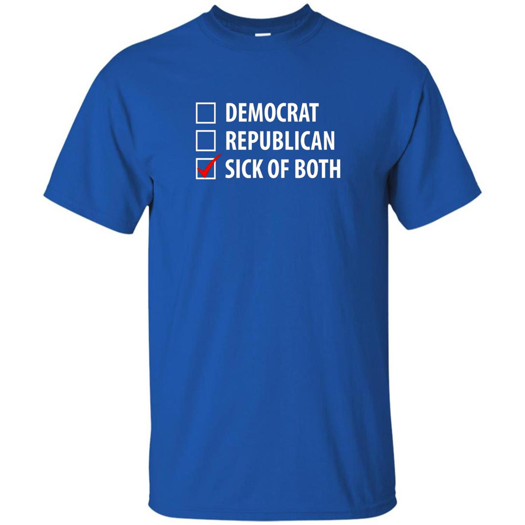 Sick of Both Democrat and Republican Parties Political T-shirt Royal