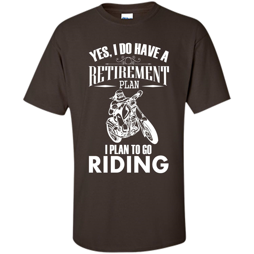 Rider T-shirt Yes, I Do Have A Retirement Plan I Plan To Go Riding Dark Chocolate