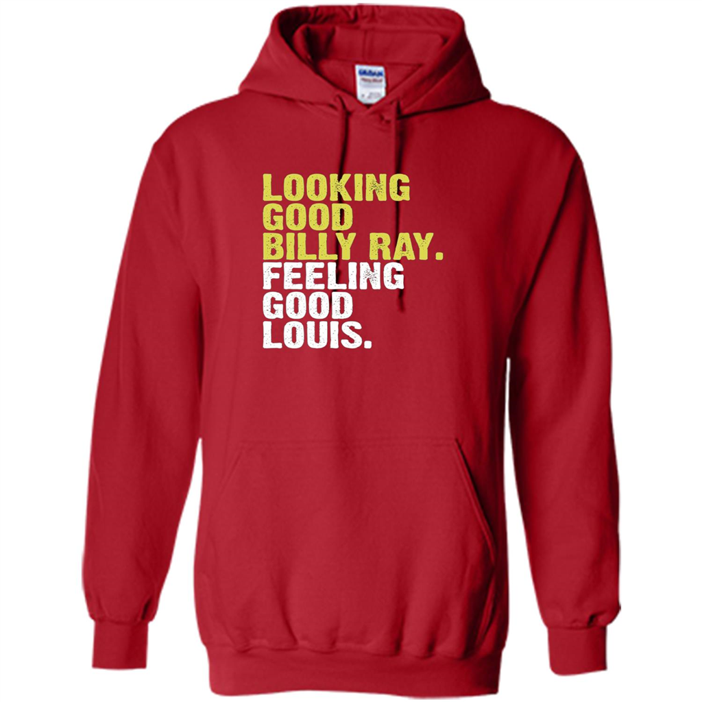 Looking Good Billy Ray Feeling Good Louis T-Shirt