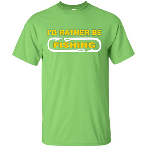 I'd Rather Be Love Fishing T-shirt