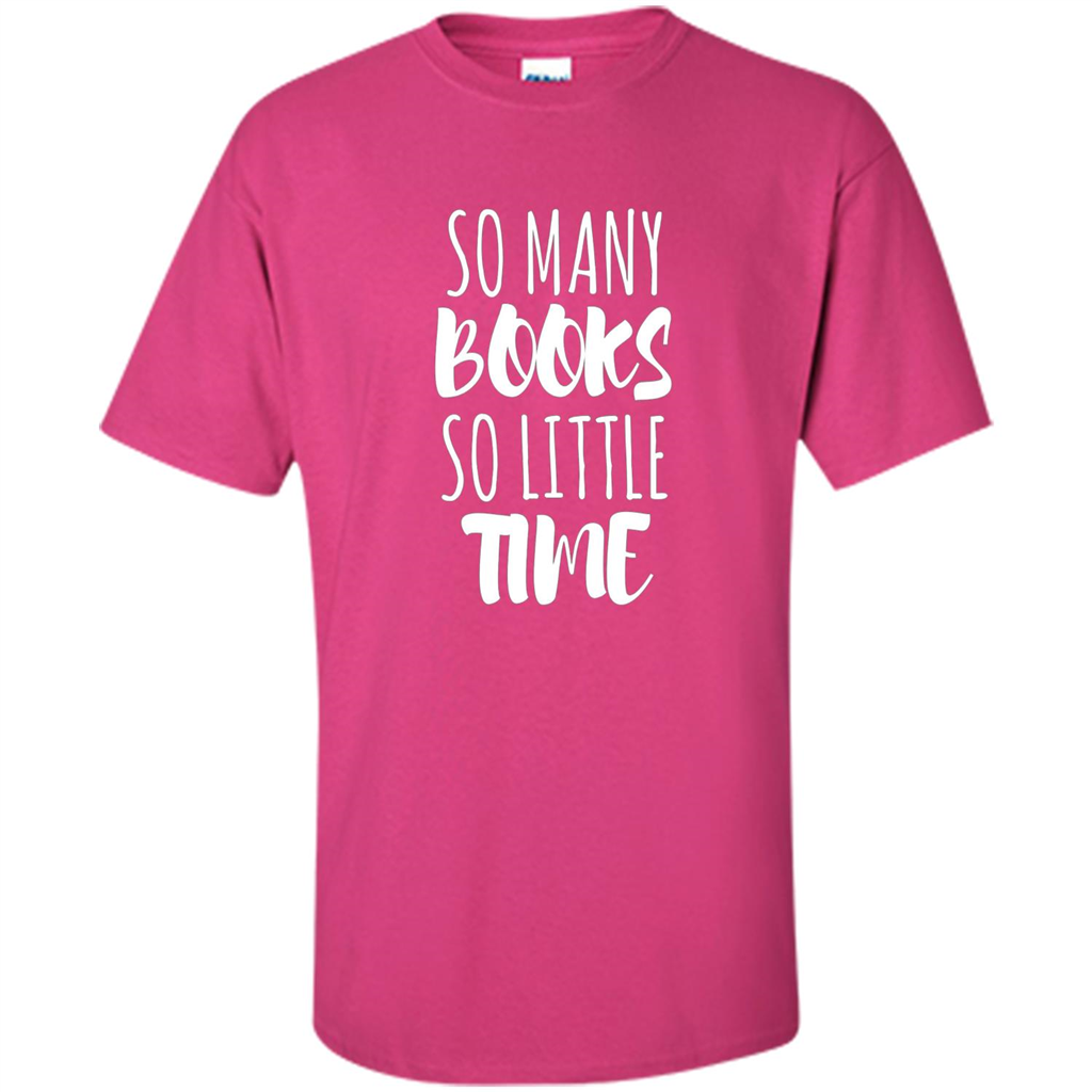 Book Reader T-shirt So Many Books So Little Time T-Shirt Heliconia