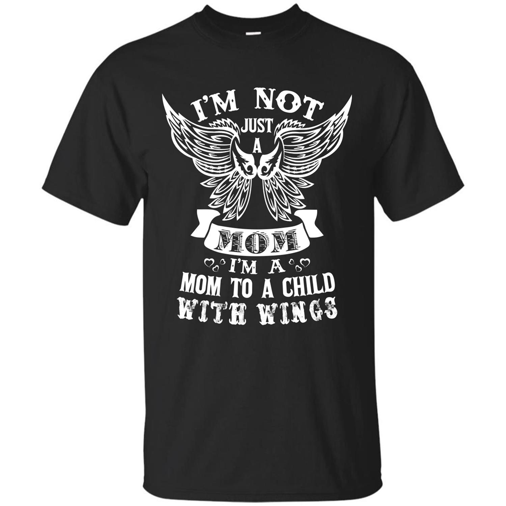 Mom T-shirt I’m Not Just A Mom I’m A Mom To A Child With Wings T-shirt Black