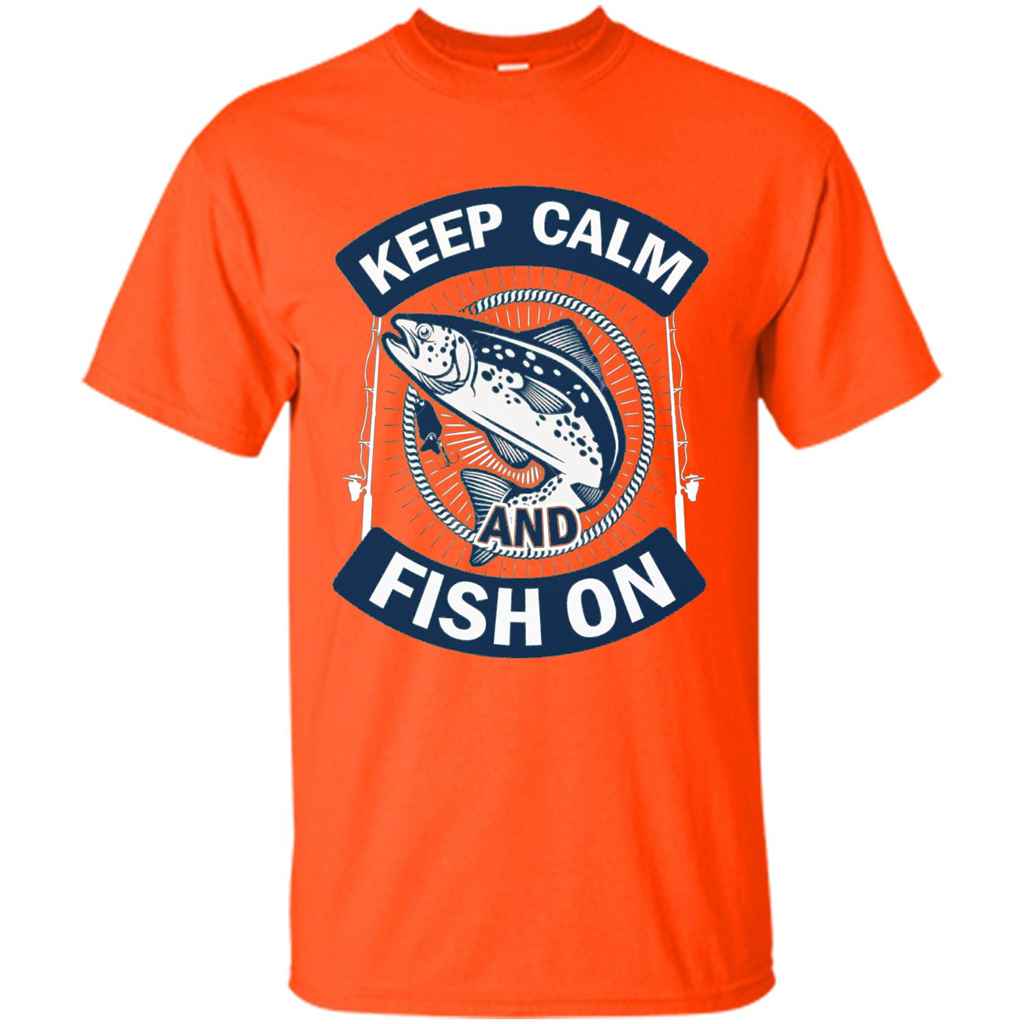 Keep Calm And Fish On Shirt Fishing Dad T-shirt Orange