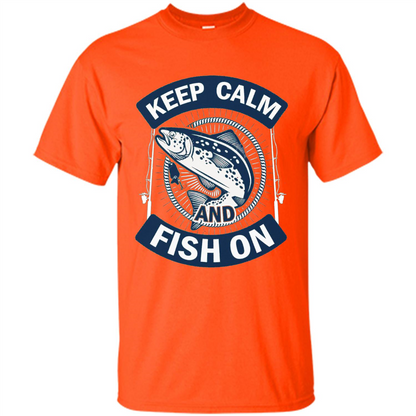 Keep Calm And Fish On Shirt Fishing Dad T-shirt Orange