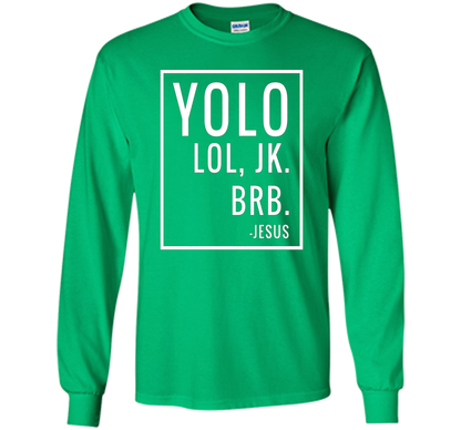 Christian T-shirt Yolo Lol Jk Brb Jesus T-shirt Irish Green