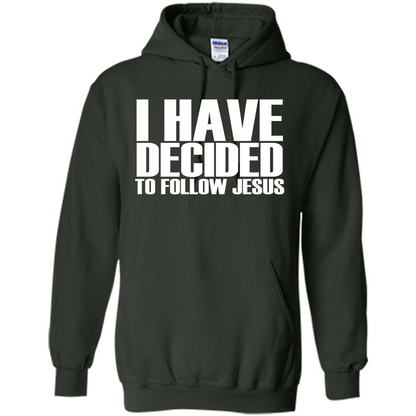 Faith Quote T-shirt I Have Decided To Follow Jesus Forest Green
