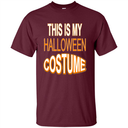 Halloween T-shirt This Is My Halloween Costume T-shirt Maroon