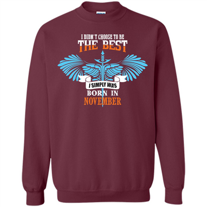 November. I Didnäó»t Choose To Be The Best I Simply Was Born In November T-shirt Maroon