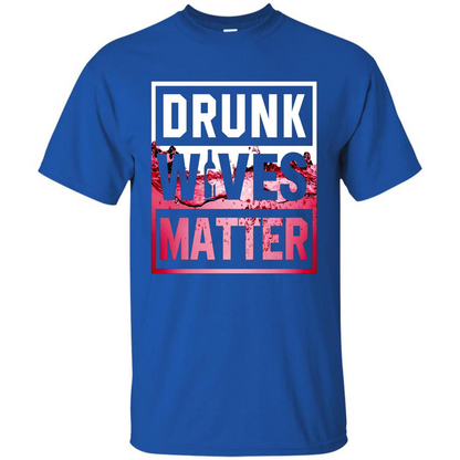 Drunk Wives Matter T-shirt Wine T-shirt Royal