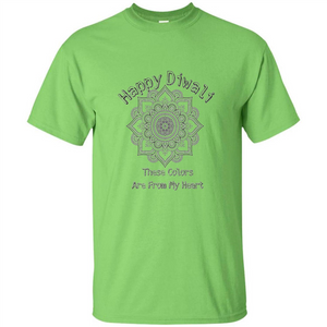 Happy Diwali These Colors Are From My Heart T-shirt