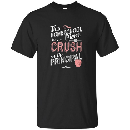 This Homeschool Mom Has a Crush on the Principal T-shirt Black