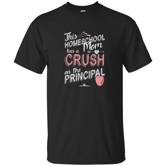 This Homeschool Mom Has a Crush on the Principal T-shirt Black