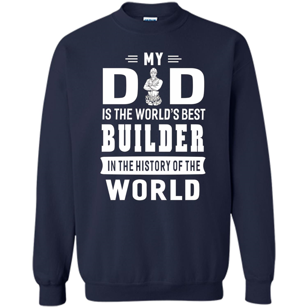 My Dad Is The World's Best Builder T-shirt Father Gift