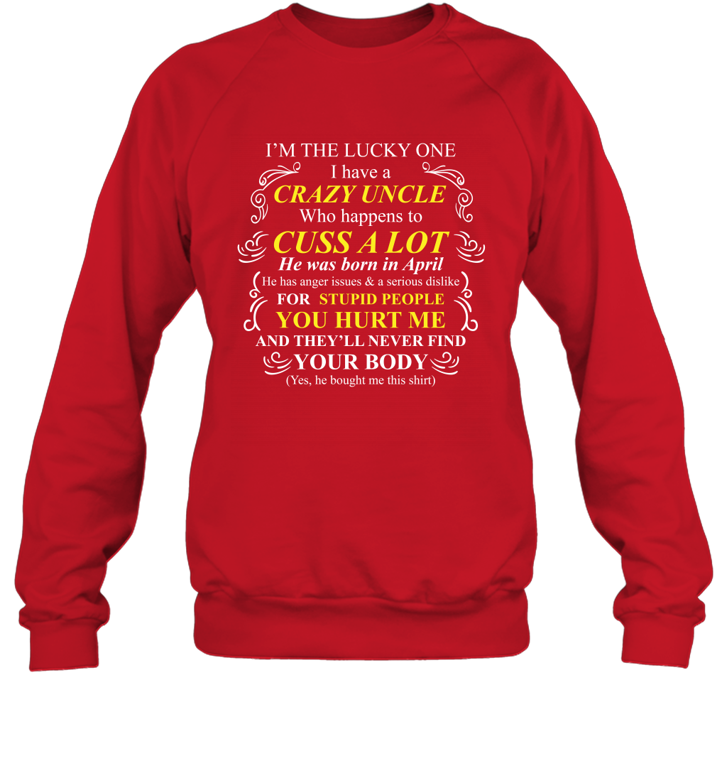 Im The Lucky One I Have A Crazy Uncle Family Shirt Sweatshirt Sweatshirt Red