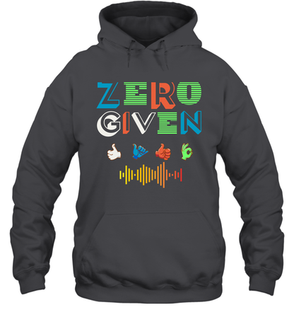 Zero Given Shirt Hoodie Hoodie Dark Heather