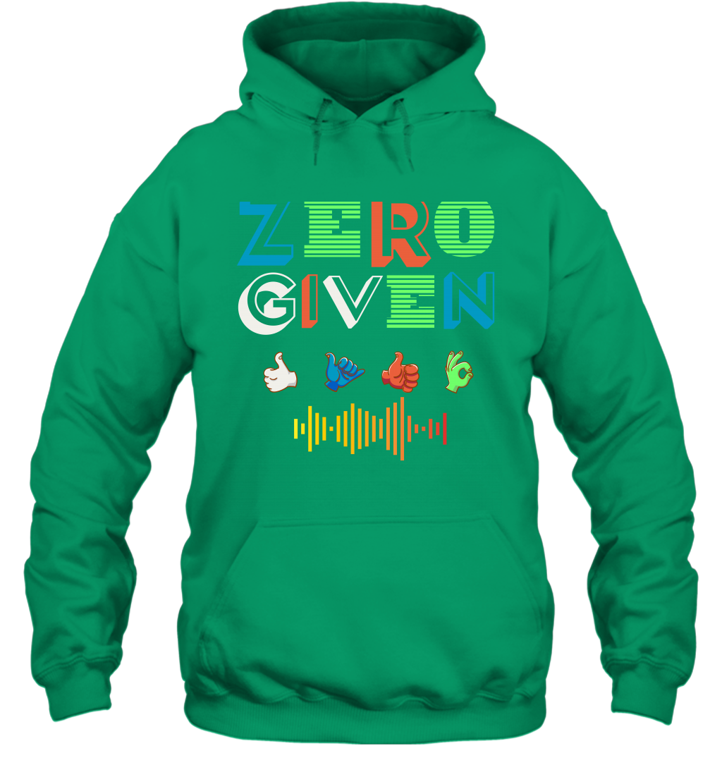 Zero Given Shirt Hoodie Hoodie Irish