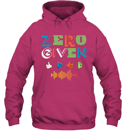 Zero Given Shirt Hoodie Hoodie Heliconia