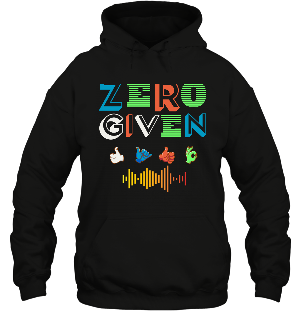 Zero Given Shirt Hoodie