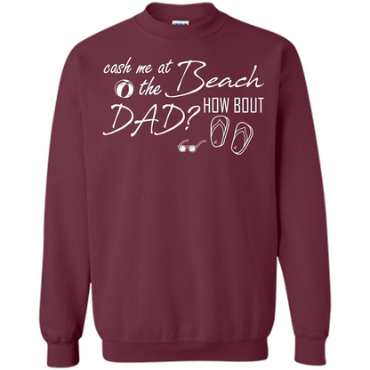 Fathers Day T-shirt Cash Me At The Beach How Bout Dad Maroon