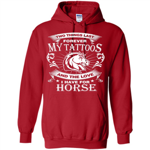Horse T-shirt Two Things Last Forever My Tatoos