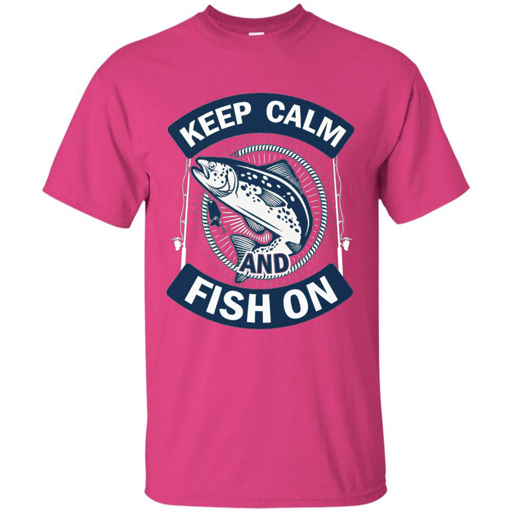 Keep Calm And Fish On Shirt Fishing Dad T-shirt Heliconia