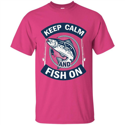 Keep Calm And Fish On Shirt Fishing Dad T-shirt Heliconia