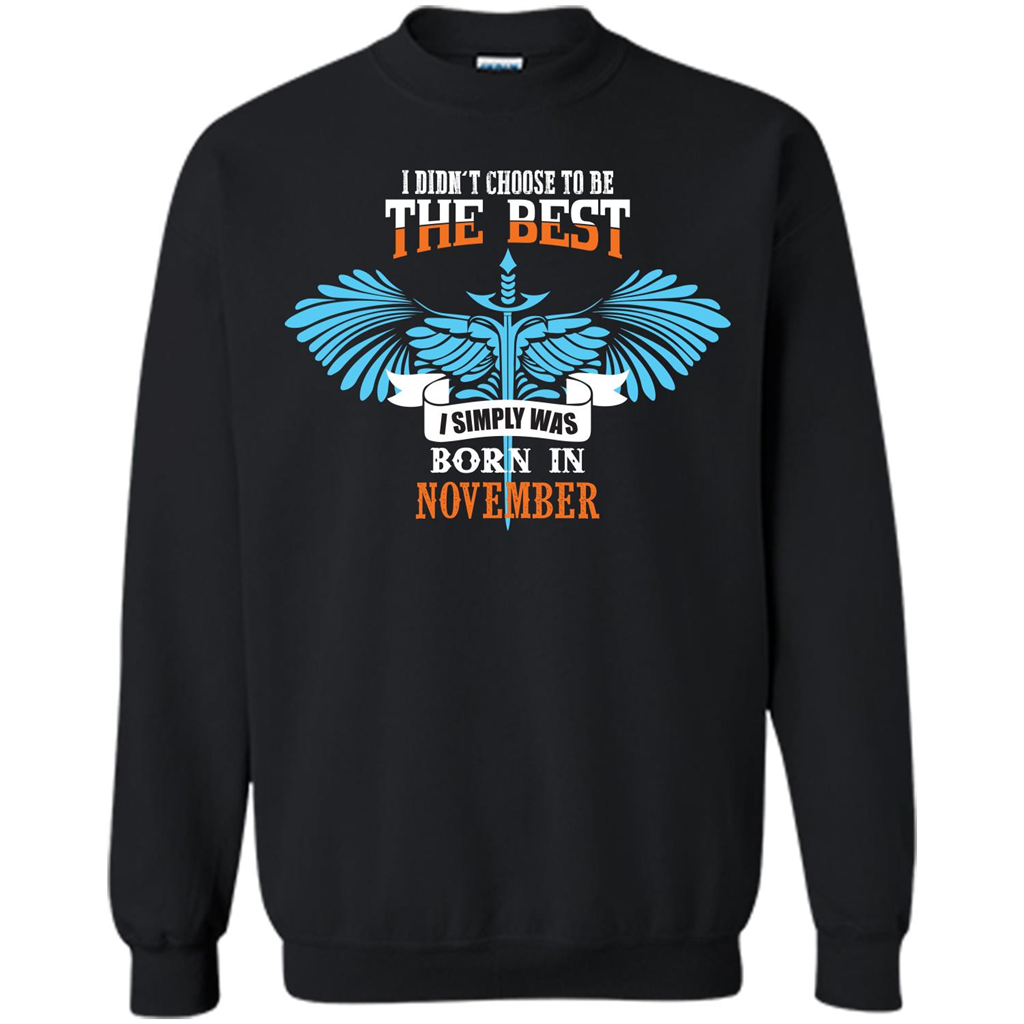 November. I Didnäó»t Choose To Be The Best I Simply Was Born In November T-shirt Black