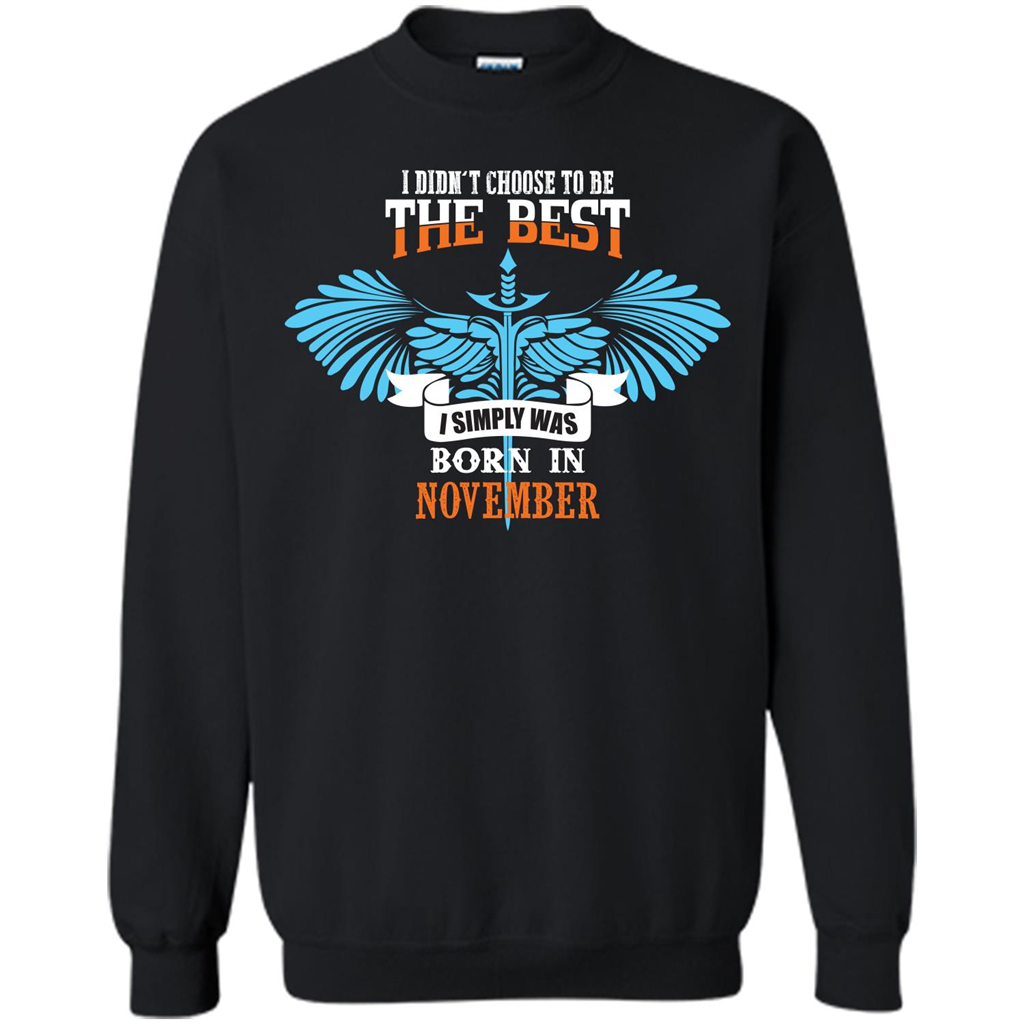 November. I Didnäó»t Choose To Be The Best I Simply Was Born In November T-shirt