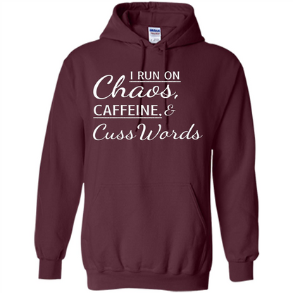 I Run On Chaos Caffeine and Cuss Words T-shirt Maroon