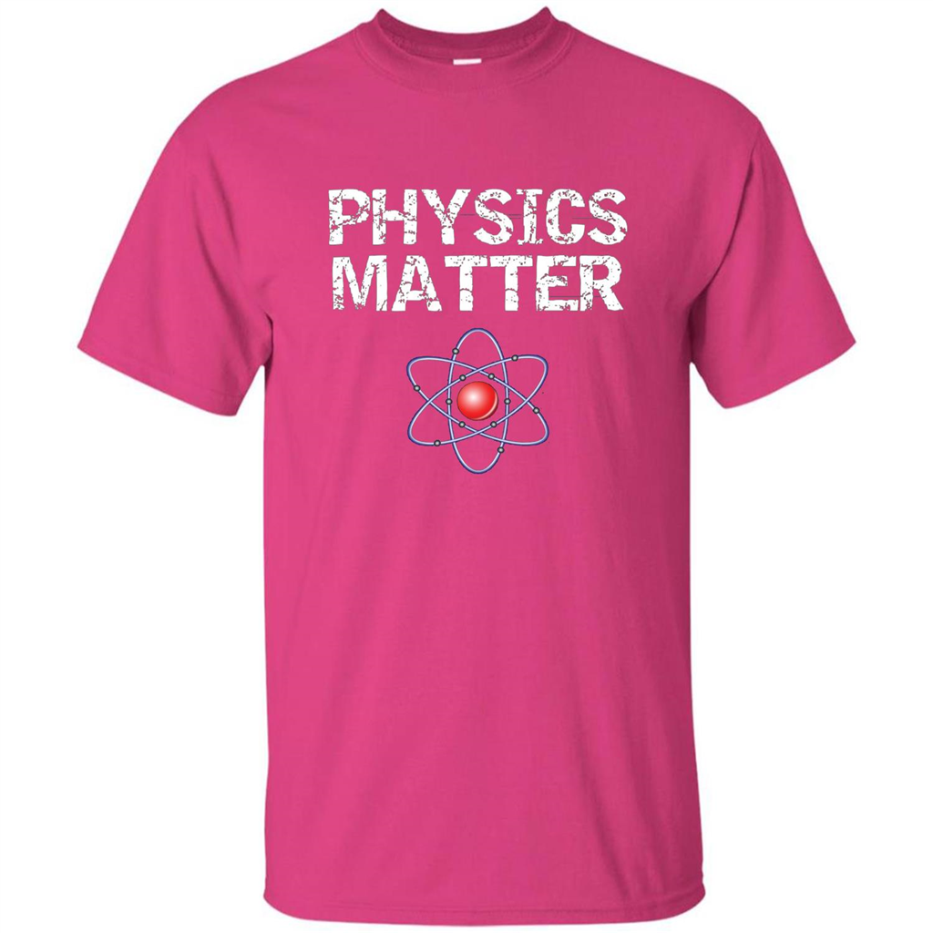 Physics T-shirt Physíc Matter T-shirt Heliconia