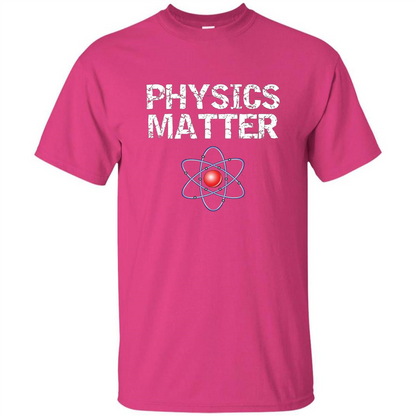 Physics T-shirt Physíc Matter T-shirt Heliconia