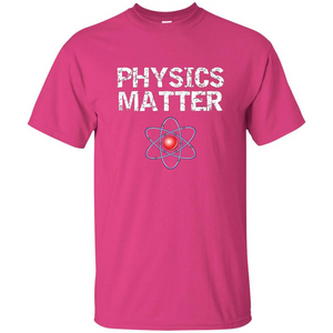 Physics T-shirt Physíc Matter T-shirt