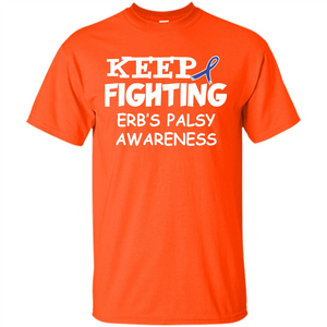 Cancer Awareness T-shirt Keep Fighting Erb’s Palsy Awareness