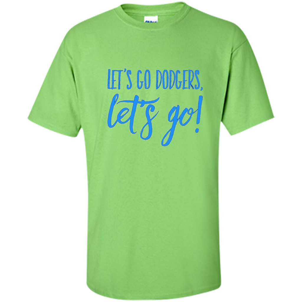 Baseball Lover Let's Go Dodgers Let's Go T-shirt Lime