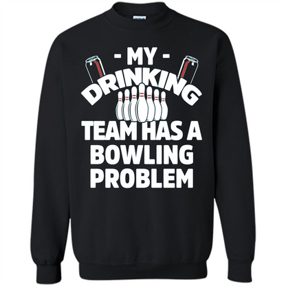 My Drinking Team Has A Bowling Problem T-shirt Black