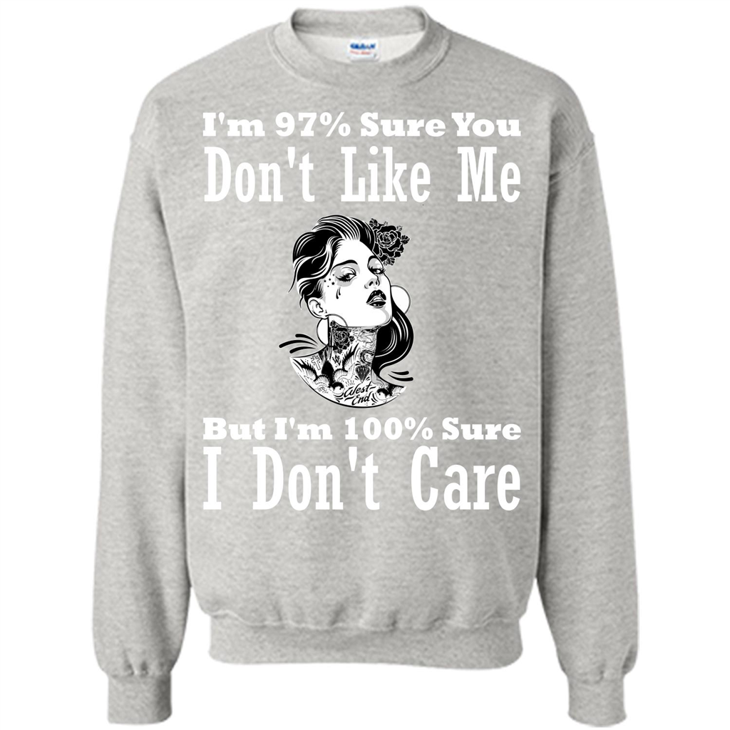 Womans T-shirt I'm Sure You Don't Like Me But I'm Sure I Don't Care Ash
