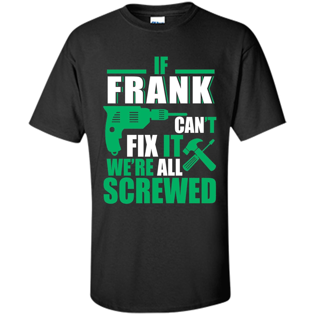 Fathers Day Shirt Frank Can Fix All Black