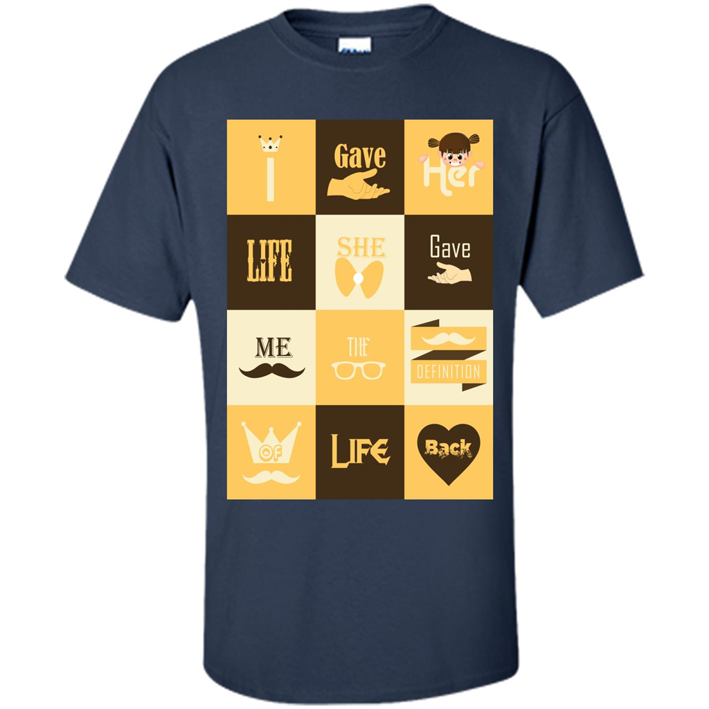 Mommy T-shirt I Gave Her Life. She Gave Me The Definition Of Life Back Navy