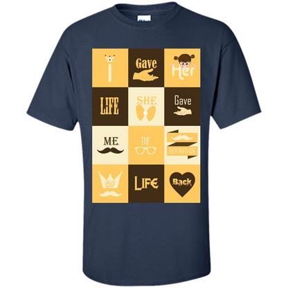 Mommy T-shirt I Gave Her Life. She Gave Me The Definition Of Life Back Navy