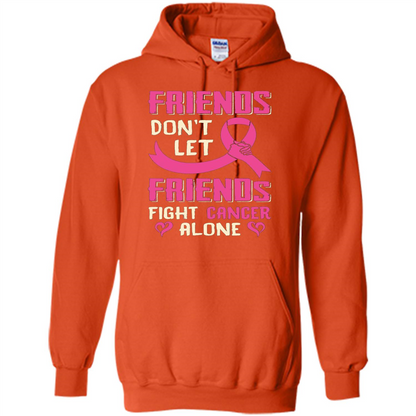 Friends Don't Let Friends Fight Cancer Alone T-shirt Breast Cancer Orange