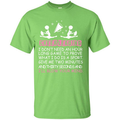 Cheerleading I Don’t Need An Hour Long Game To Prove T-shirt Lime