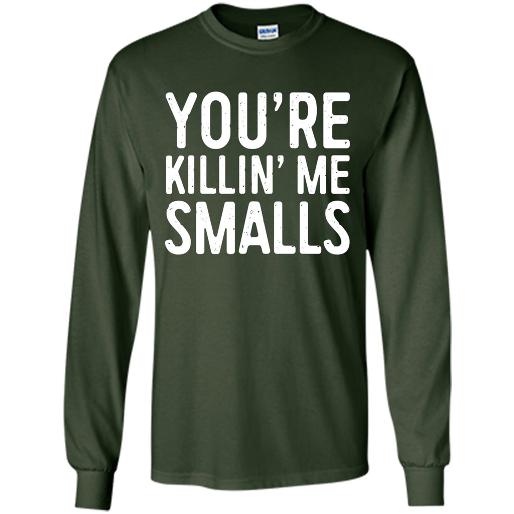 Funny Baseball Gift You're Killing Me Smalls T-shirt Forest Green