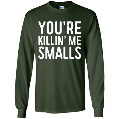 Funny Baseball Gift You're Killing Me Smalls T-shirt Forest Green